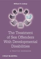 The Treatment of Sex Offenders with Developmental Disabilities: A Practice Workbook 0470062029 Book Cover