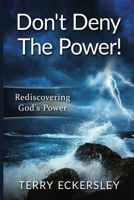 Dont Deny The Power: Rediscovering God’s Power B09K1YGSH4 Book Cover