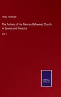 The Fathers of the German Reformed Church in Europe and America: Vol. I 3375169485 Book Cover