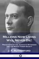 Millions Now Living Will Never Die! 1789872863 Book Cover