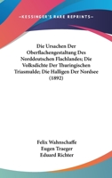 Die Ursachen Der Oberflachengestaltung Des Norddeutschen Flachlandes; Die Volksdichte Der Thuringischen Triasmulde; Die Halligen Der Nordsee (1892) 1161133321 Book Cover