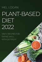 Plant-Based Diet 2022: Tasty Recipes for Eating Well Without Meat 1804507741 Book Cover