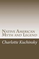 Native American Myth and Legend 1537728318 Book Cover