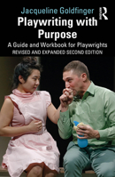 Playwriting with Purpose: A Guide and Workbook for Playwrights 1032825901 Book Cover