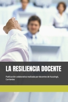 LA RESILIENCIA DOCENTE (Spanish Edition) B0H1W1SKXW Book Cover