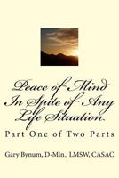 Peace of Mind in Spite of Life Situations: A Better Emotional Manager 1540819884 Book Cover