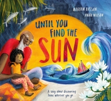 Until You Find the Sun: A Story about Discovering Home Wherever You Go 144496934X Book Cover