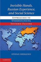 Invisible Hands, Russian Experience, and Social Science: Approaches to Understanding Systemic Failure 1107627818 Book Cover