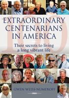Extraordinary Centenarians in America: Their Secrets to Living a Long Vibrant Life 189743586X Book Cover