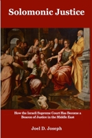 Solomonic Justice: How the Israeli Supreme Court Became a Beacon of Justice in the Middle East B0DSQYP3HZ Book Cover