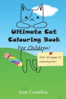 Ultimate cat Colouring Book for Children B08XZCM2WJ Book Cover