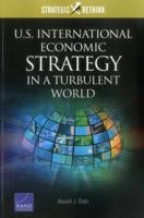 U.S. International Economic Strategy in a Turbulent World: Strategic Rethink 0833094548 Book Cover