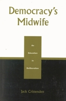 Democracy's Midwife: An Education in Deliberation 0739103296 Book Cover