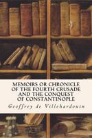 Histoire de la conquête de Constantinople ou Chronique des empereurs Baudouin et Henri de Constantinople 1530697204 Book Cover
