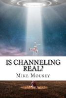 Is Channeling Real? 1975728823 Book Cover