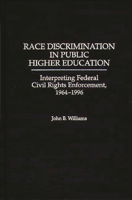 Race Discrimination in Public Higher Education: Interpreting Federal Civil Rights Enforcement, 1964-1996 0275959848 Book Cover