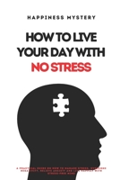 How To Live Your Day With No Stress B08BDWYGBX Book Cover