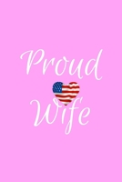 Proud Wife: Pink Lined Proud Wife Journal For Gift - American Flag Heart Notebook For Men Women - Ruled Writing Diary - 6x9 120 pages 1692107461 Book Cover