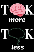 think more talk less: notebook, Journal, Keep notes, makes a great gift, diary(6x9 120 pages lined paper).: this Notebook for Lovers, Partners, Wife, Husband, Girlfriend, Boyfriend, Fiance / Valentine 166059068X Book Cover