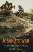 Josanie's War: A Chiricahua Apache Novel (American Indian Literature and Critical Studies Series) 0806130652 Book Cover