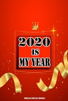 2020 Is My Year Daily Dairy Journal: New Year Resolutions Notebook For 2020, A Daily & Weekly Guided Journal To Set & Achieve Your Goals. 1654009261 Book Cover