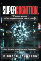 SUPERCOGNITION: AI Delivers Answers, But It's the Questions That Take Us Forward. B0GQH1ZNVB Book Cover