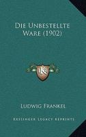 Die Unbestellte Ware (1902) 1145137660 Book Cover