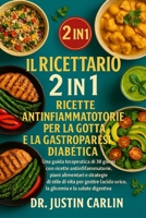 IL RICETTARIO 2 IN 1: RICETTE ANTINFIAMMATORIE PER LA GOTTA E LA GASTROPARESI DIABETICA (Italian Edition) B0FP8LCH58 Book Cover