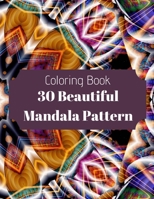 30 Beautiful Mandala Pattern: Fun, easy and relaxing coloring book B089279WK1 Book Cover