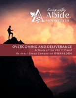 Overcoming and Deliverance: A STUDY OF THE LIFE OF DAVID - Retreat / Companion Workbook B0CCK3WZ4V Book Cover