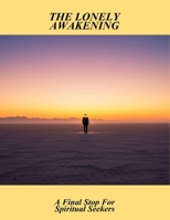 The Lonely Awakening: A Final Stop For Spiritual Seekers B0FT82W59Z Book Cover