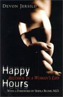 Happy Hours: Alcohol in a Woman's Life 0060929901 Book Cover