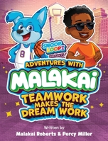 Adventures with Malakai: Teamwork Makes the Dream Work B0BNWGC7LF Book Cover
