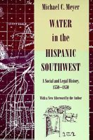 Water in the Hispanic Southwest: A Social and Legal History, 1550-1850 0816515956 Book Cover