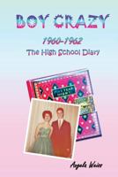 Boy Crazy 1960-1962: The High School Diary 0692974334 Book Cover