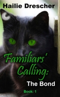 Familiars' Calling: The Bond 1546502378 Book Cover