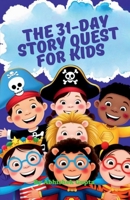 The 31-Day Story Quest for Kids: Building Wisdom, Wonder & Good Habits One Day at a Time B0DZ732C46 Book Cover