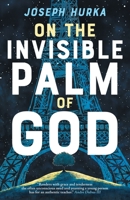 On the Invisible Palm of God 3988321532 Book Cover