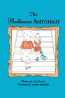 The Ballerina Astronaut 1434992217 Book Cover