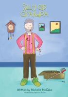 Silly old Grandpa B0C91S91LZ Book Cover