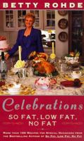 CELEBRATIONS: SO FAT, LOW FAT, NO FAT: More Than 100 Recipes for Special Occasions 068484687X Book Cover