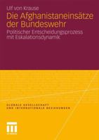 Die Afghanistaneinsatze Der Bundeswehr: Politischer Entscheidungsprozess Mit Eskalationsdynamik 3531178555 Book Cover