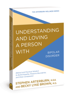 Understanding and Loving a Person with Bipolar Disorder: Biblical and Practical Wisdom to Build Empathy, Preserve Boundaries, and Show Compassion 078141492X Book Cover