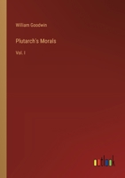 Plutarch's Morals: Vol. I 3368846949 Book Cover