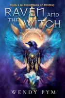 Raven and the Witch: Book One in the Bloodlines of Destiny 1763869903 Book Cover