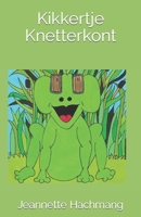 Kikkertje Knetterkont 9082992833 Book Cover