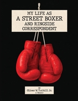 My Life as a Street Boxer and Boxing Journalist 1807212025 Book Cover