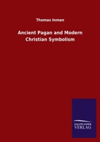 Ancient Pagan and Modern Christian Symbolism (1915) 1885395957 Book Cover