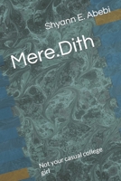 Mere.Dith: Not your casual college girl B0CPT7PYB5 Book Cover