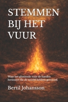 STEMMEN BIJ HET VUUR: Waar het gloeiende vuur de handen herinnert die de wereld hebben gevormd. (Dutch Edition) B0GXZQDZKR Book Cover